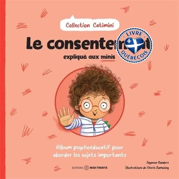 Le consentement expliqué aux minis : Album psychoéducatif pour aborder les sujets importants
