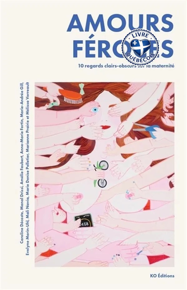 Amours féroces : 10 regards clairs-obscurs sur la maternité