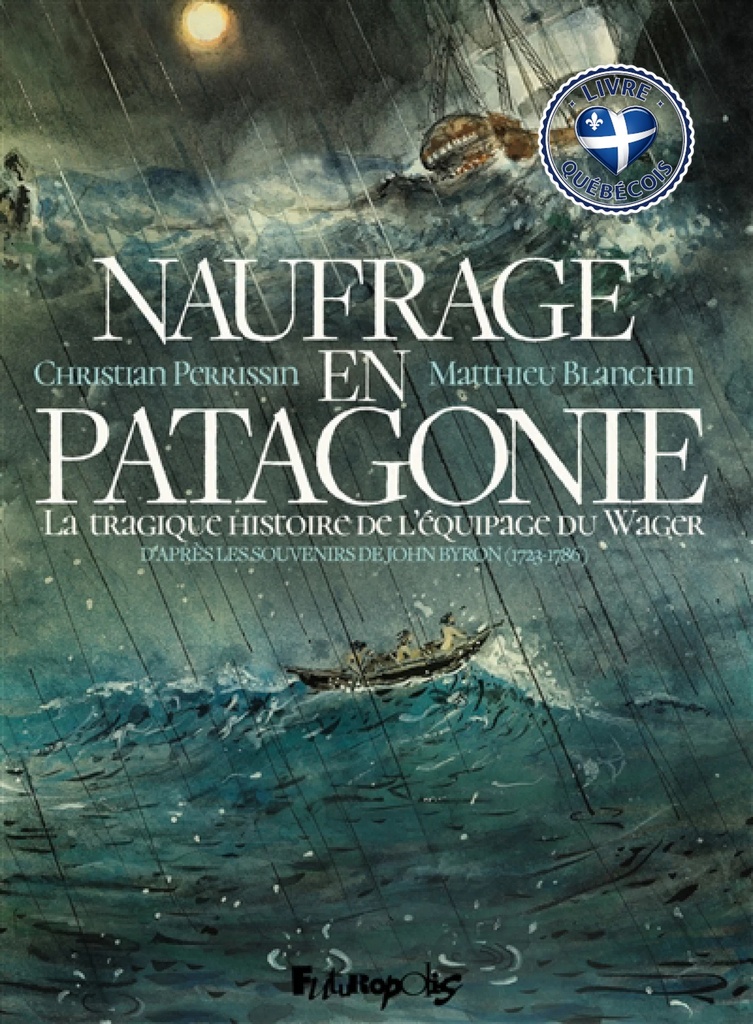 Naufrage en Patagonie : la tragique histoire de l'équipage du Wager : d'après les souvenirs de John Byron (1723-1786)