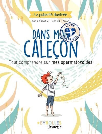 Dans mon caleçon : tout comprendre sur mes spermatozoïdes