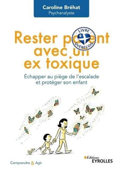 Rester parent avec un ex toxique : échapper au piège de l'escalade et protéger son enfant