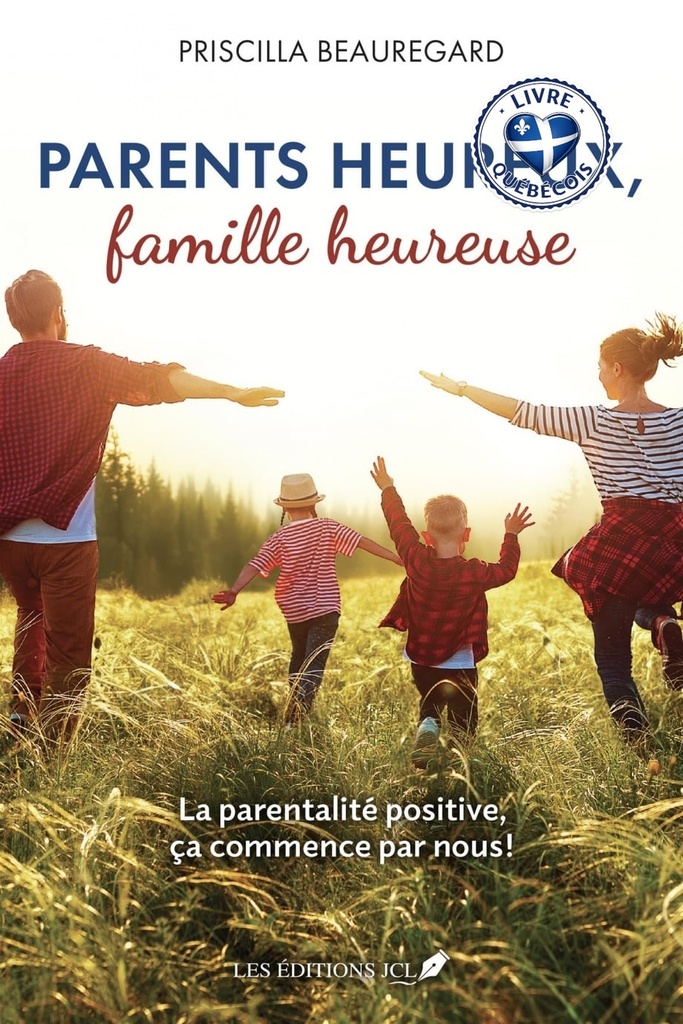 Parents heureux, famille heureuse : La parentalité positive, ça commence par nous!