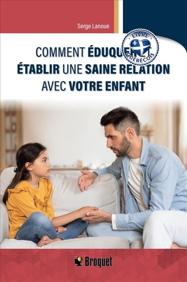 Comment éduquer et établir une saine relation avec votre enfant