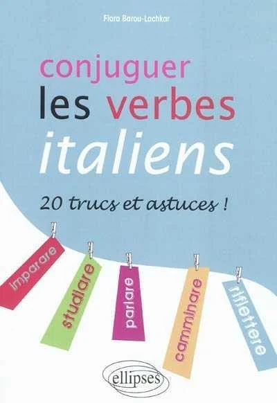 Conjuguer les verbes italiens : 20 trucs et astuces