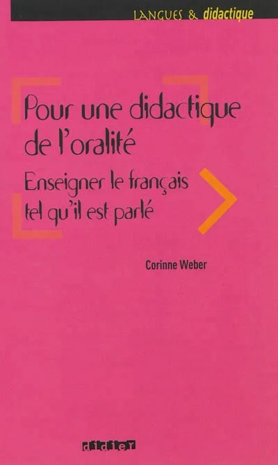 Pour une didactique de l'oralité : enseigner le français tel qu'il est parlé