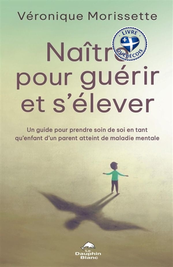 Naître pour guérir et s’élever : Un guide pour prendre soin de soi en tant qu’enfant d’un parent atteint de maladie mentale