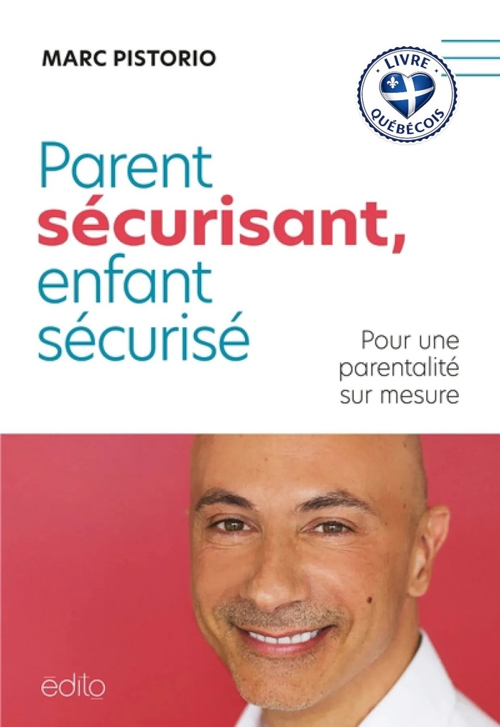Parent sécurisant, enfant sécurisé : Pour une parentalité sur mesure