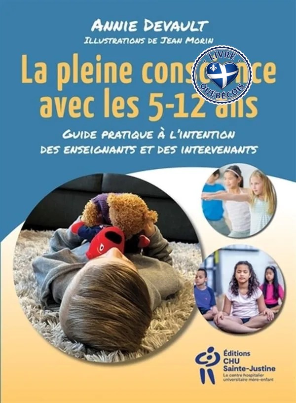 La pleine conscience avec les 5-12 ans : guide pratique à l'intention des enseignants et des intervenants