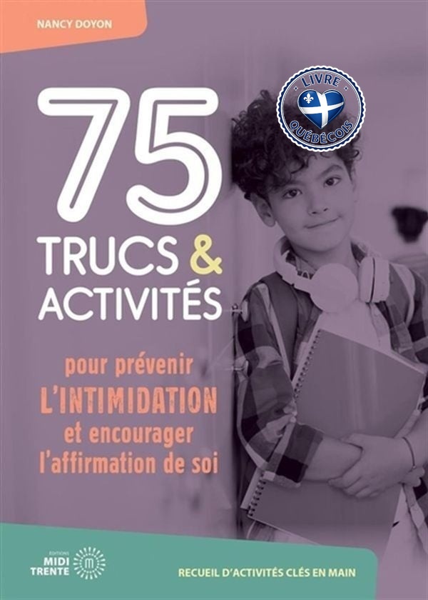 75 trucs et activités pour prévenir l'intimidation et encourager l'affirmation de soi