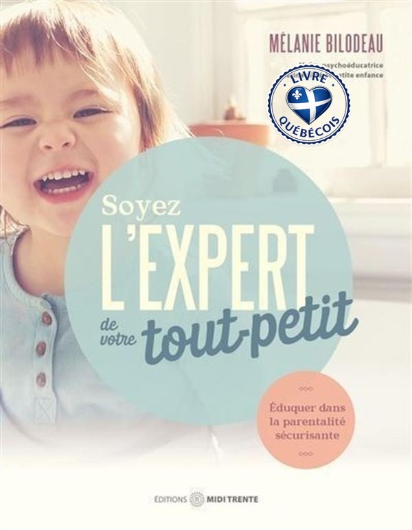 Soyez l'expert de votre tout-petit : Éduquer dans la parentalité sécurisante