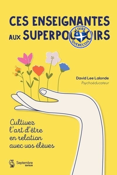 Ces enseignantes aux superpouvoirs : Cultivez l'art d'être en relation avec vos élèves