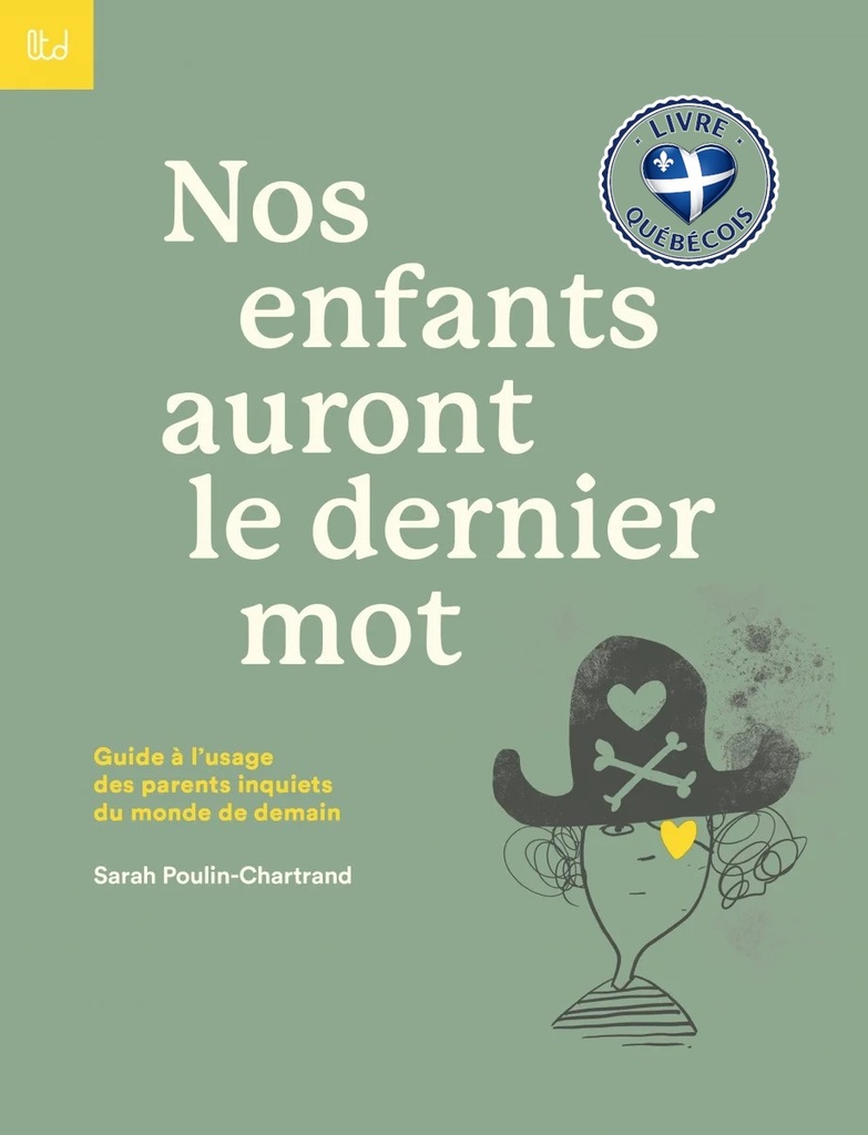 Nos enfants auront le dernier mot : guide à l'usage des parents inquiets du monde de demain