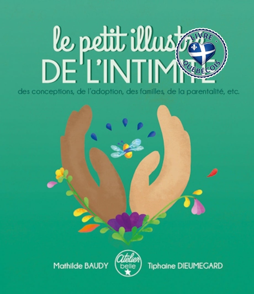 Le petit illustré de l'intimité des conceptions, de l'adoption, des familles, de la parentalité, etc.