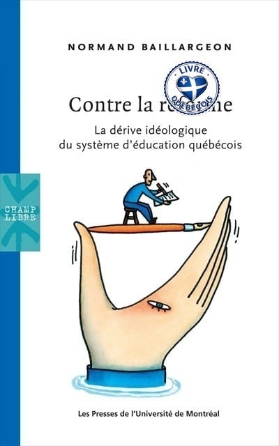 Contre la réforme : la dérive idéologique du système d'éducation québécois