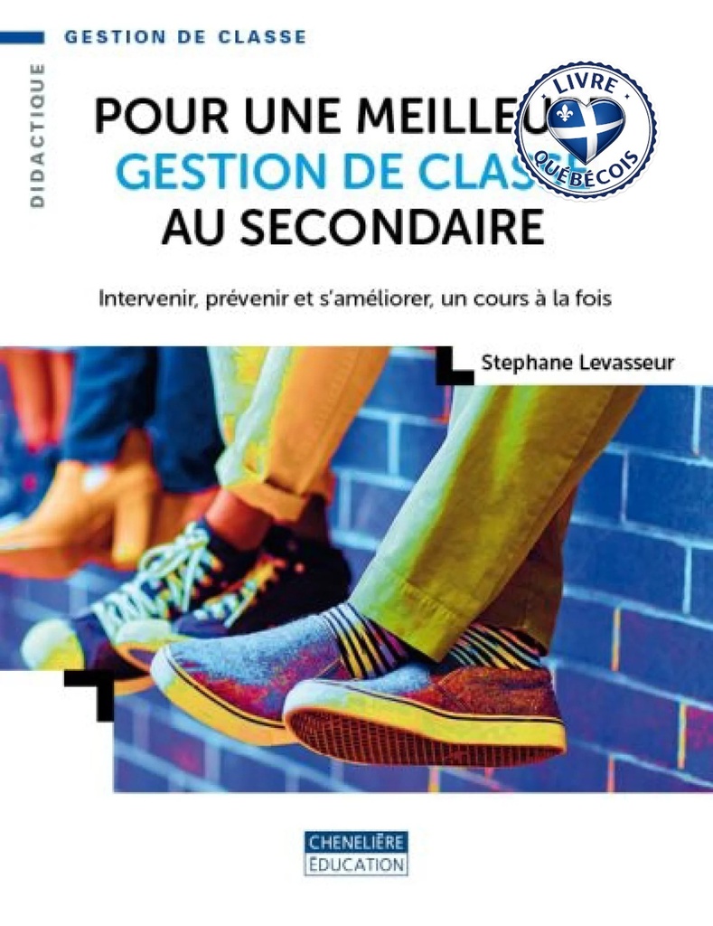 Pour une meilleure gestion de classe au secondaire : intervenir, prévenir et s'améliorer, un cours à la fois
