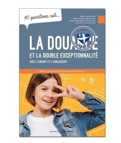 10 questions sur... La douance et la double exceptionnalité chez l'enfant et l'adolescent : Mieux comprendre pour mieux intervenir
