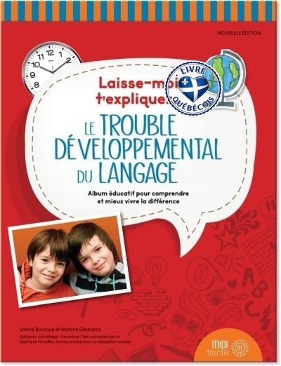 Laisse-moi t'expliquer... Le trouble développemental du langage : album éducatif pour comprendre et mieux vivre la différence