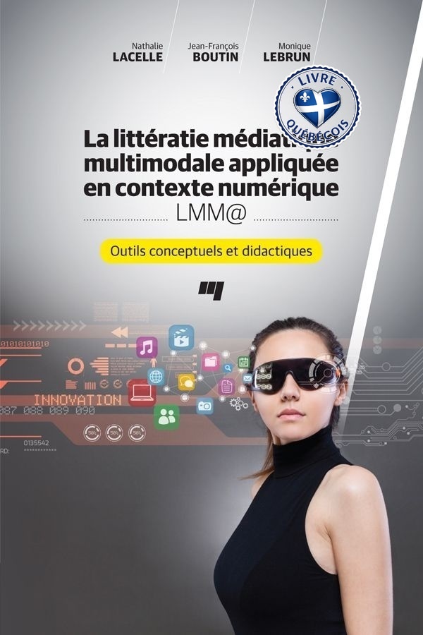 La littératie médiatique multimodale appliquée en contexte numérique - LMM@ : outils conceptuels et didactiques