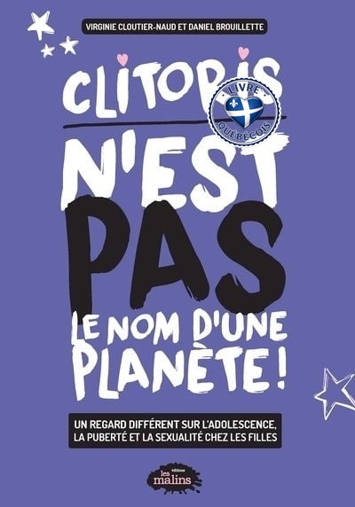Clitoris n'est pas le nom d'une planète! : un regard différent sur l'adolescence, la puberté et la sexualité chez les filles