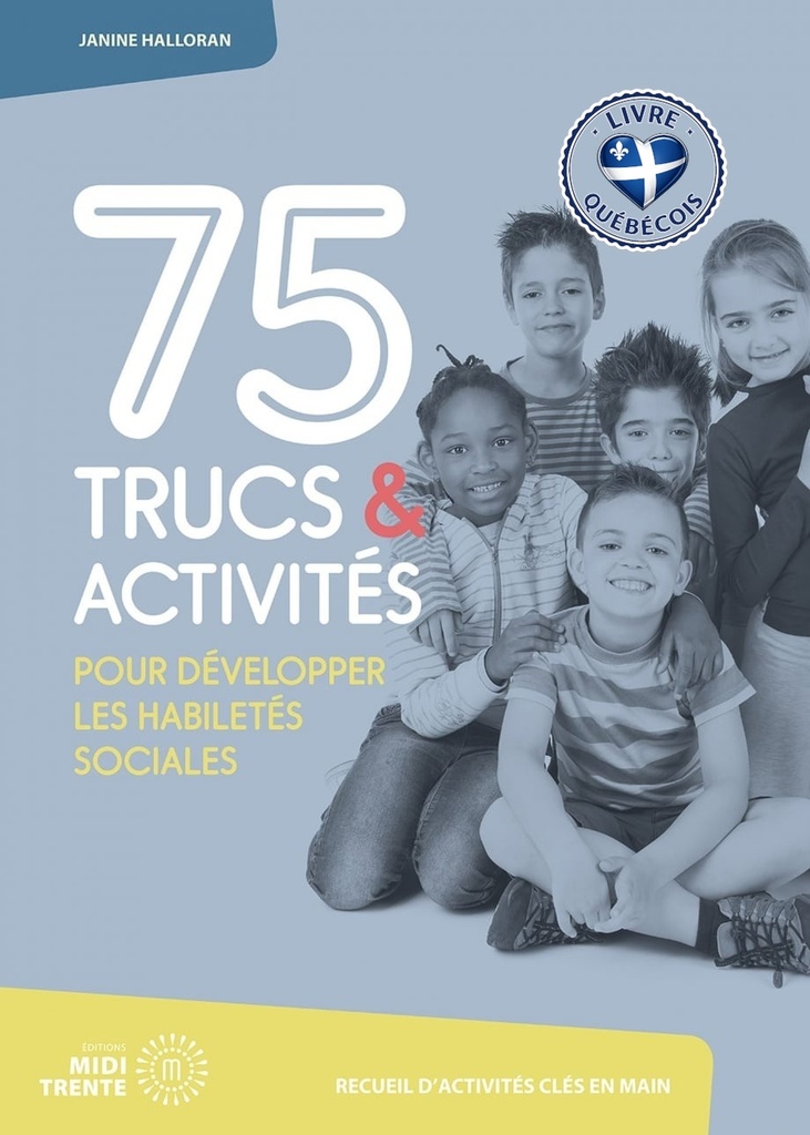 75 trucs et activités pour développer les habiletés sociales : recueil d'activités clés en main