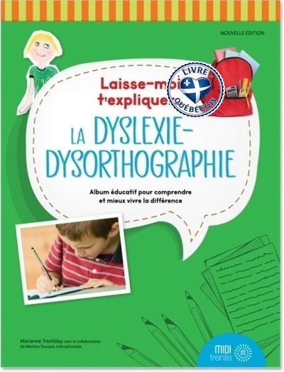 Laisse-moi t'expliquer... La dyslexie-dysorthographie : album éducatif pour comprendre et mieux vivre la différence