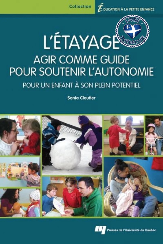 L'étayage : agir comme guide pour soutenir l'autonomie : pour un enfant à son plein potentiel