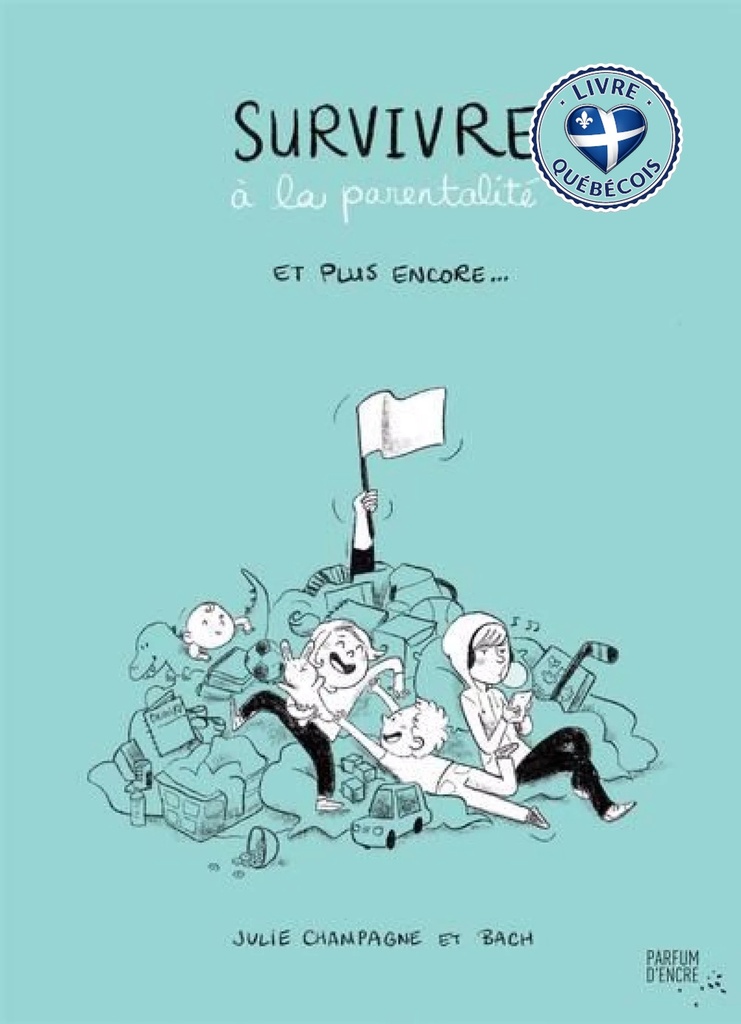 Survivre à la parentalité et plus encore...