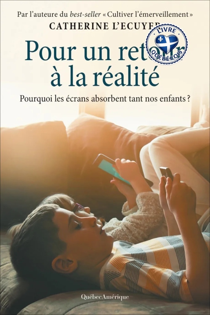 Pour un retour à la réalité : Pourquoi les écrans absorbent tant nos enfants?