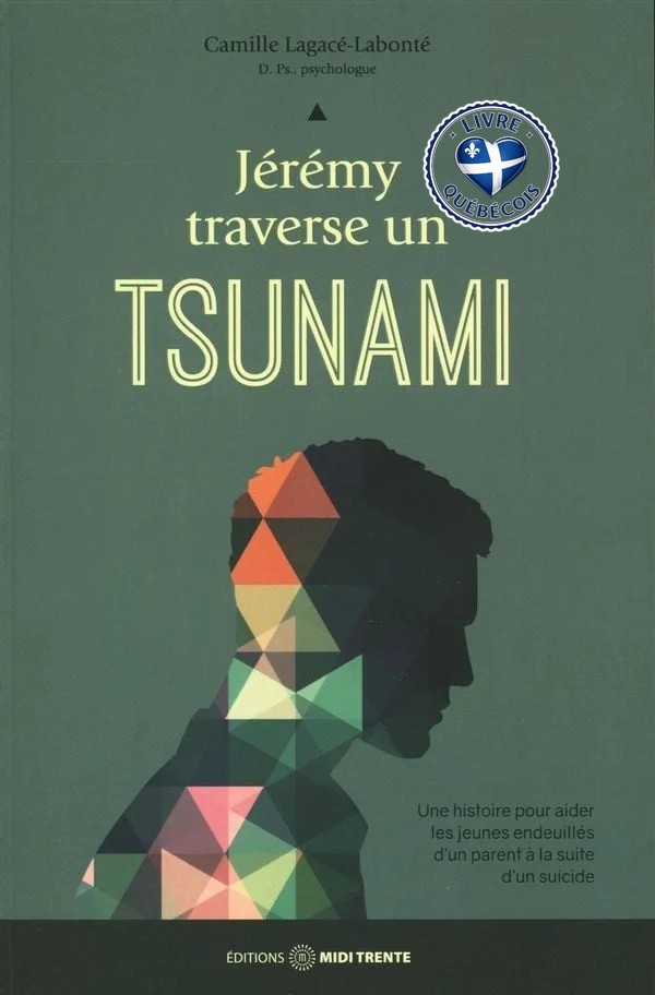 Jérémy traverse un tsunami : une histoire pour aider les jeunes endeuillés d'un parent à la suite d'un suicide