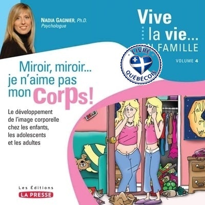 Miroir, miroir-- je n'aime pas mon corps! : le développement de l'image corporelle chez les enfants, les adolescents et les adultes