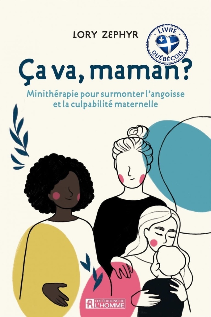 Ça va, maman? : minithérapie pour surmonter l'angoisse et la culpabilité maternelle