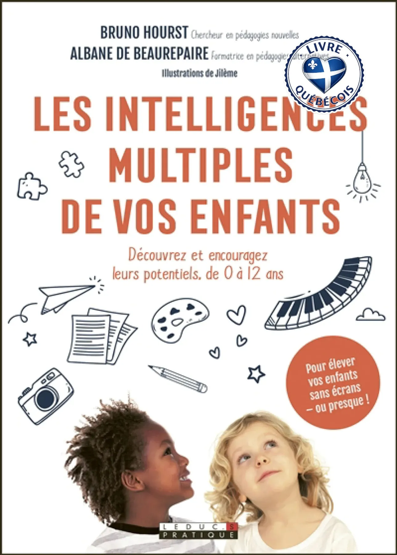 Les intelligences multiples de vos enfants : découvrez et encouragez leurs potentiels, de 0 à 12 ans : pour élever vos enfants sans écrans - ou presque !
