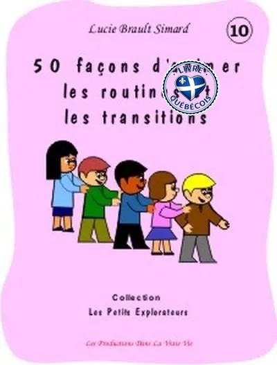 50 façons d'animer les routines et les transitions : (de 18 mois à 6 ans)