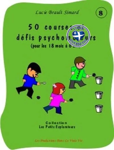 50 courses et défis psychomoteurs : (de 18 mois à 6 ans)