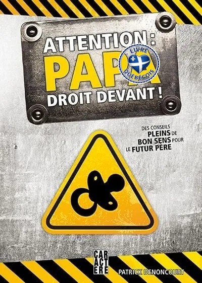 Attention : papa droit devant! : des conseils pleins de bon sens pour le futur père