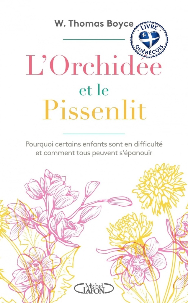 L'orchidée et le pissenlit : pourquoi certains enfants sont en difficulté et comment tous peuvent s’épanouir