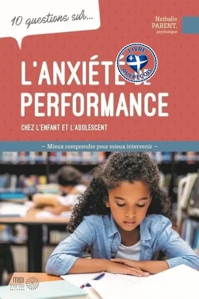 10 questions sur... l'anxiété de performance chez l'enfant et l'adolescent : mieux comprendre pour mieux intervenir