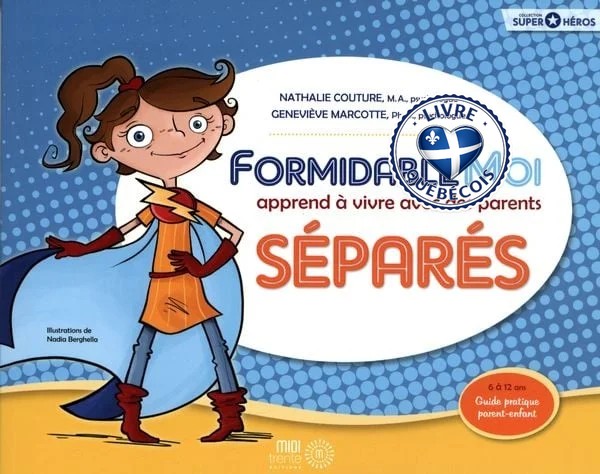 Formidable Moi apprend à vivre avec des parents séparés : Guide d'intervention illustré pour enfant