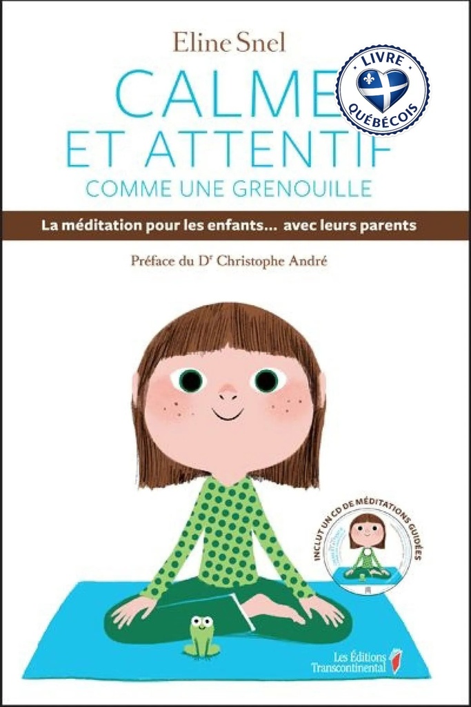 Calme et attentif comme une grenouille : la méditation pour les enfants... avec leurs parents