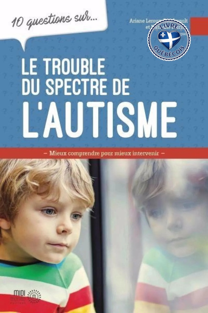 10 questions sur... Le trouble du spectre de l'autisme : Mieux comprendre pour mieux intervenir
