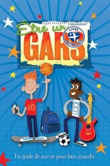 Être un gars : un guide de survie pour bien grandir