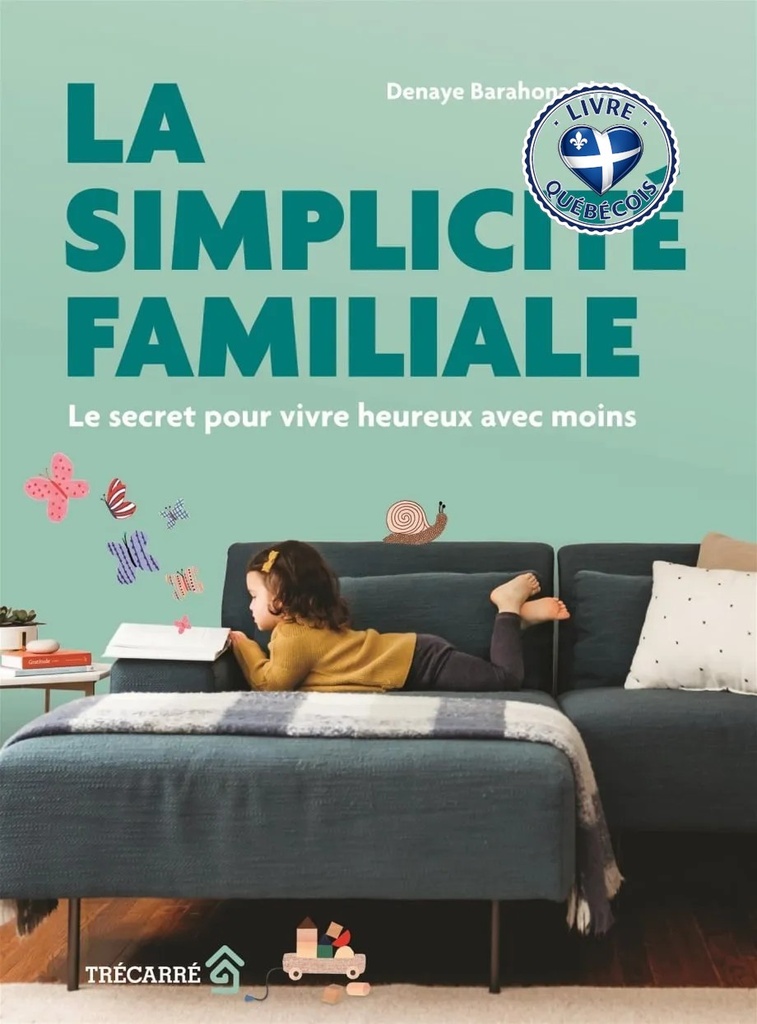 La simplicité familiale : Le secret pour vivre heureux avec moins