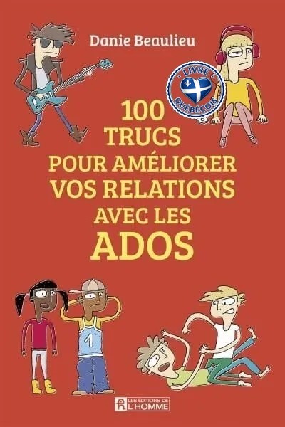 100 trucs pour améliorer vos relations avec les ados