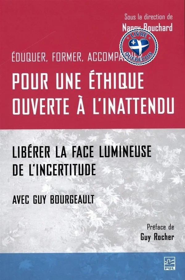 Éduquer, former, accompagner : Pour une éthique ouverte à l'inattendu : libérer la face lumineuse de l'incertitude