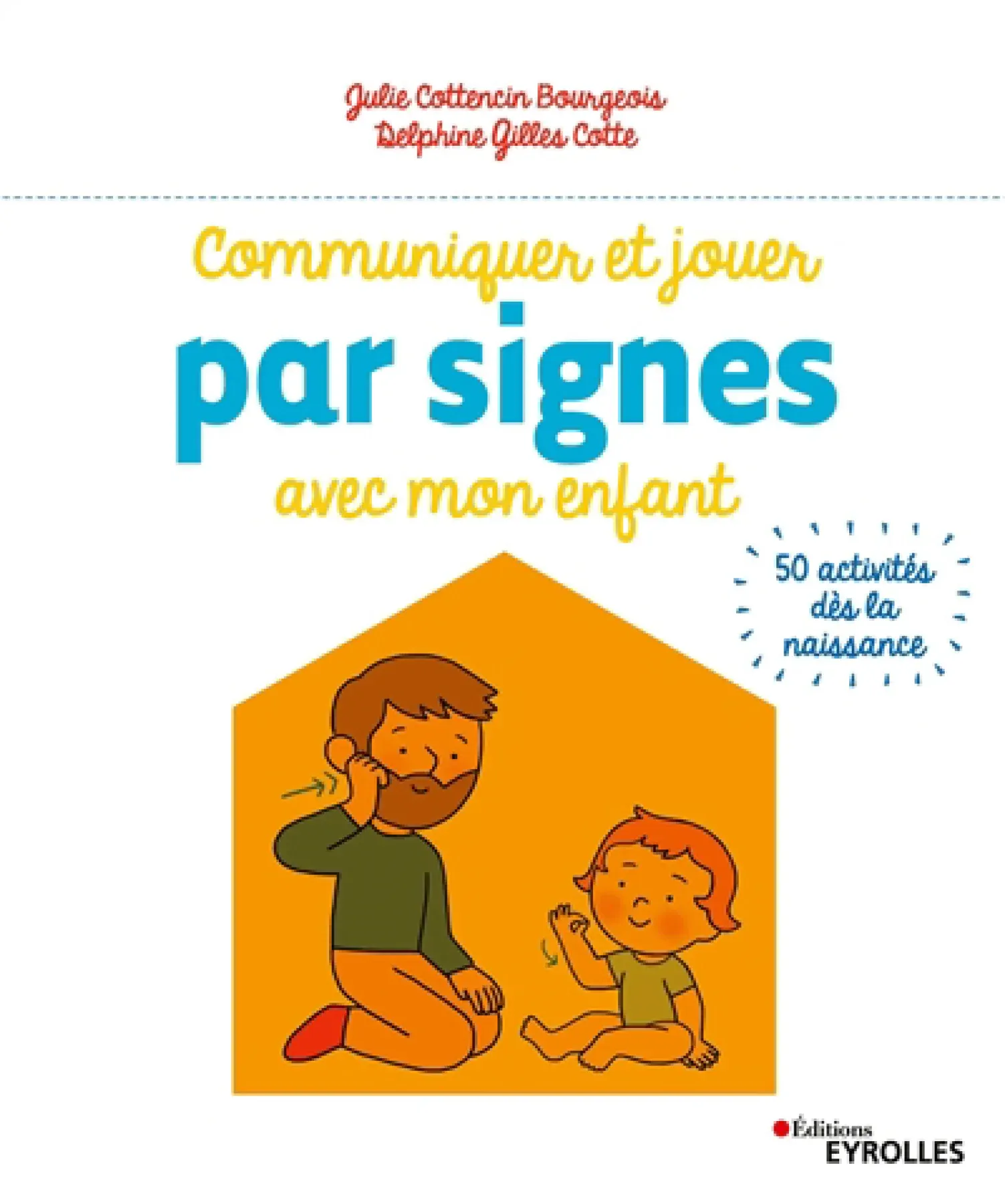 Communiquer et jouer par signes avec mon enfant : 50 activités dès la naissance
