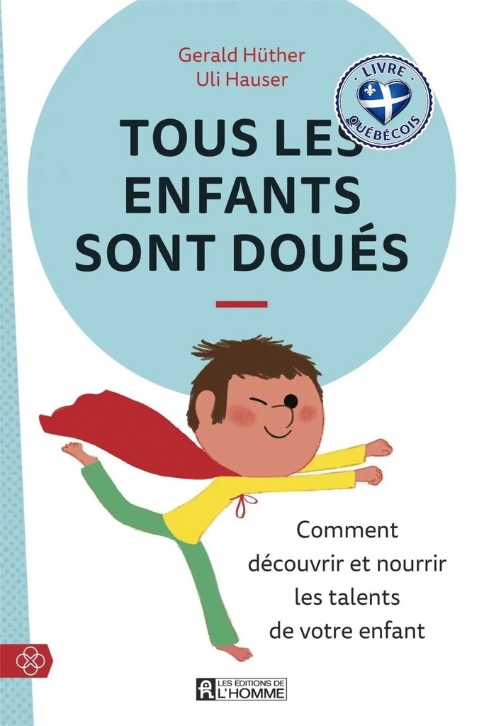 Tous les enfants sont doués : comment découvrir et nourrir les talents de votre enfant