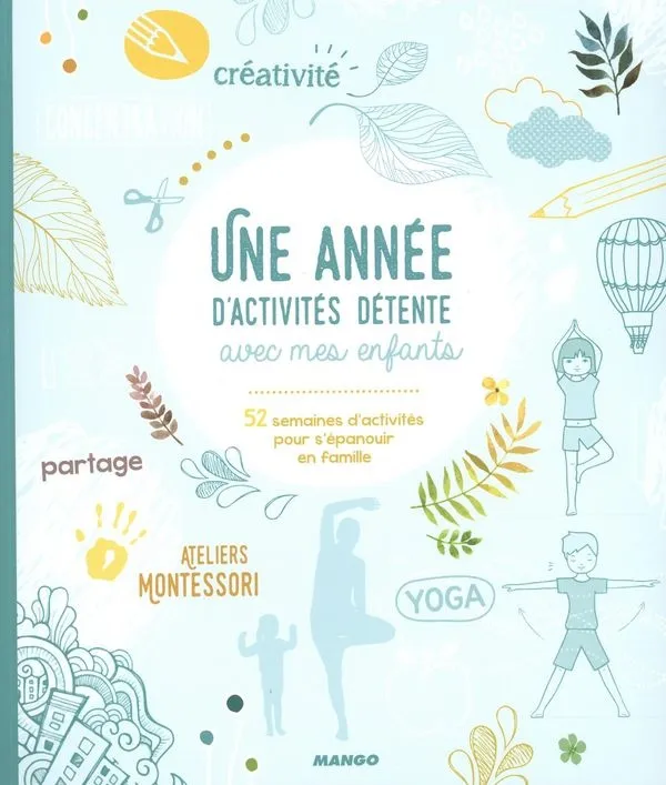 Une année d'activités détente avec mes enfants : 52 semaines d'activités pour s'épanouir en famille