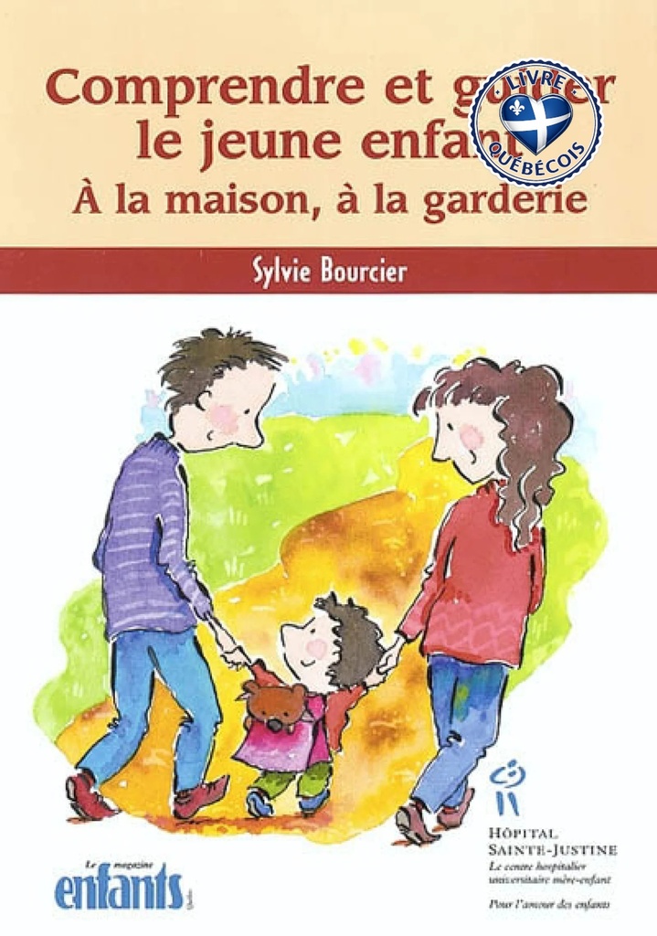 Comprendre et guider le jeune enfant : à la maison, à la garderie