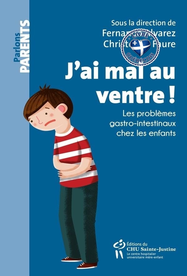 J'ai mal au ventre! : les problèmes gastro-intestinaux chez les enfants