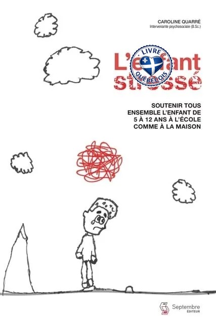 L'enfant stressé : soutenir tous ensemble l'enfant de 5 à 12 ans à l'école comme à la maison